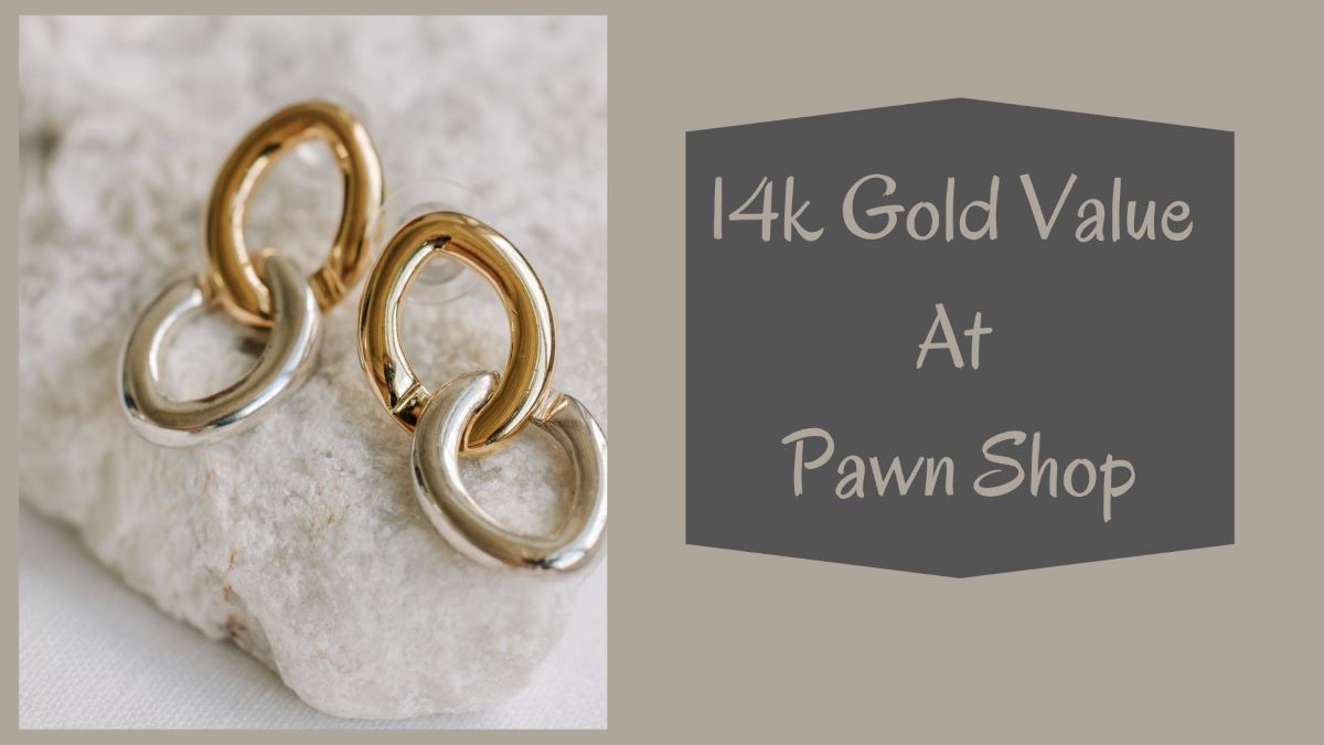 14k Gold Value At Pawn Shop