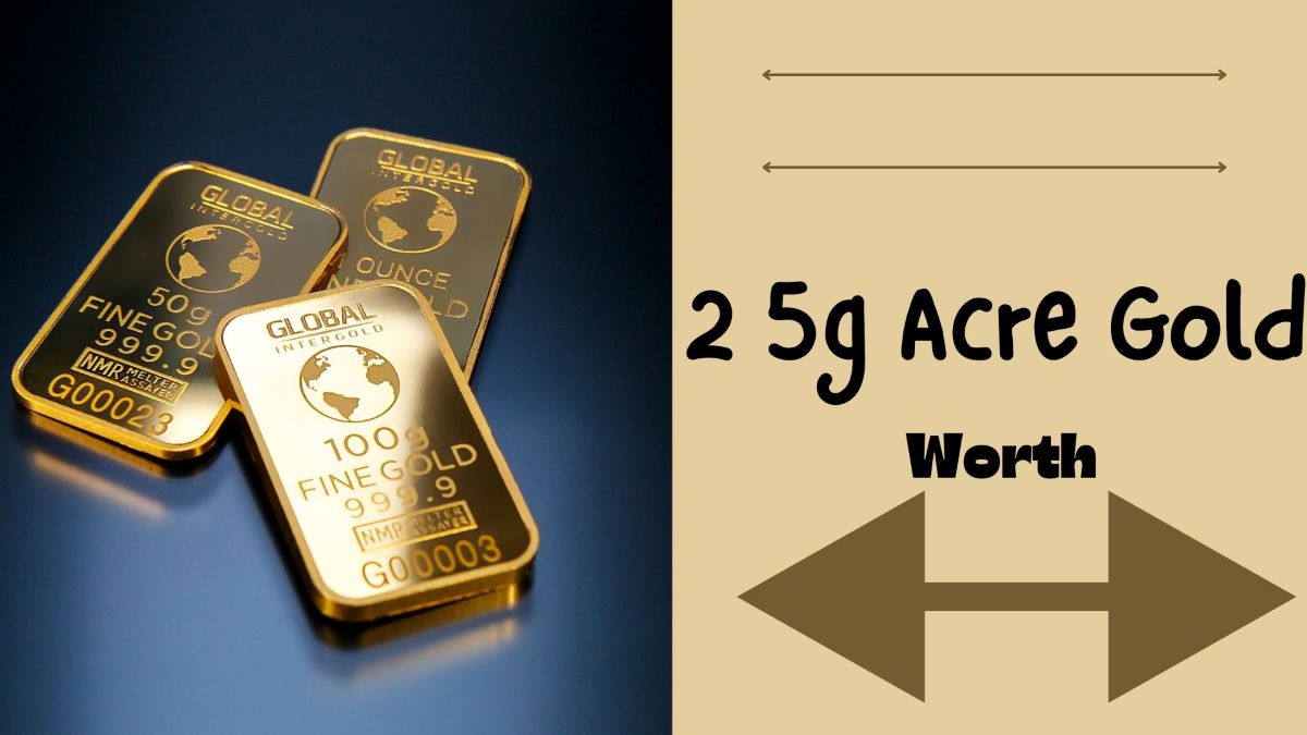 2 5g Acre Gold Worth